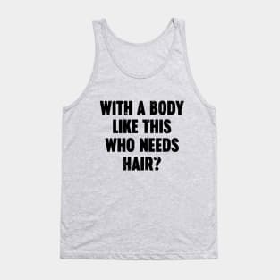 With A Body Like This Who Needs Hair Vintage Retro Tank Top